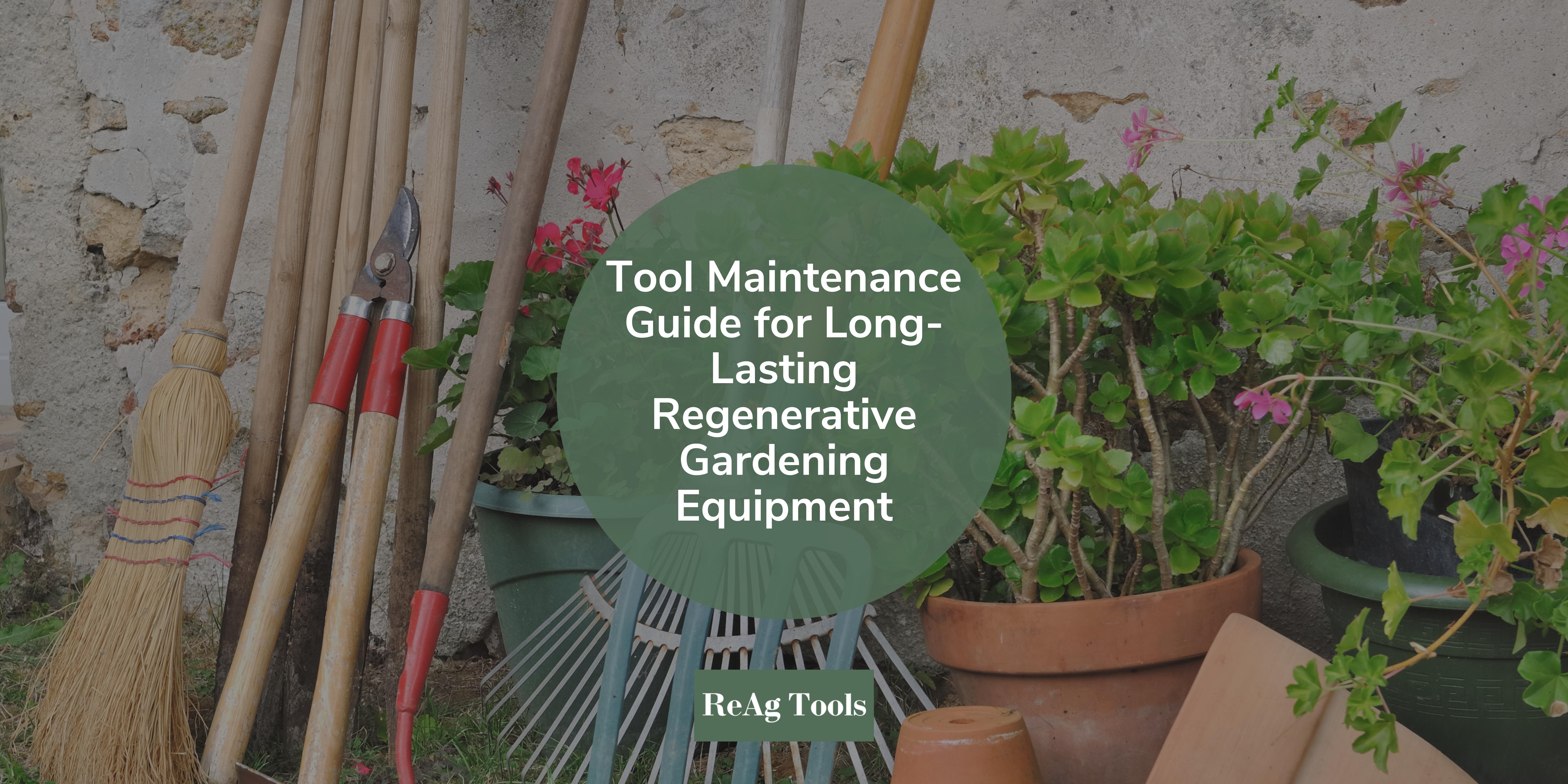 Regenerative Gardening Tools: Maximize Longevity & Care