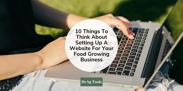 10 Things To Think About When Setting Up A Website For Your Food Growing Business