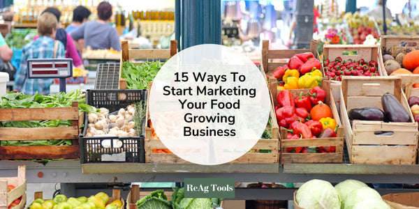 15 Ways To Start Marketing Your Food Growing Business