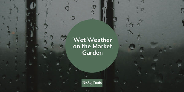 Wet Weather on the Market Garden: How to Keep Working Without Damaging Your Soil