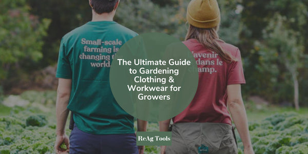 The Ultimate Guide to Gardening Clothing & Workwear for Growers