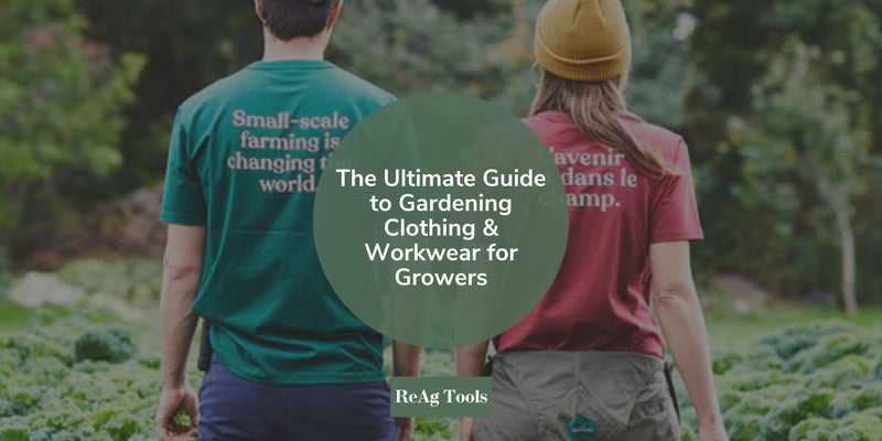 The Ultimate Guide to Gardening Clothing & Workwear for Growers