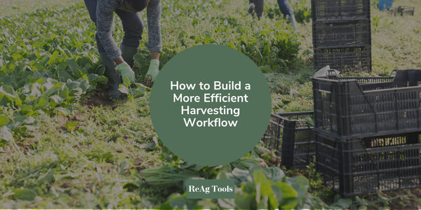 How to Build a More Efficient Harvesting Workflow